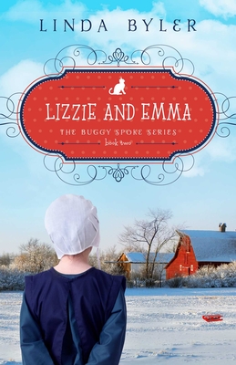 Lizzie and Emma: The Buggy Spoke Series, Book 2 By Byler Linda Cover Image