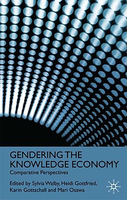Gendering the Knowledge Economy: Comparative Perspectives By S. Walby (Editor), H. Gottfried (Editor), K. Gottschall (Editor) Cover Image
