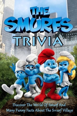 The Smurfs Trivia: Discover The World Of Smurf And Many Funny Facts About  The Smurf Village (Paperback) | Hooked