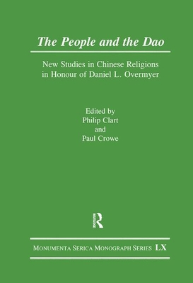 The People and the DAO: New Studies in Chinese Religions in Honour of Daniel L. Overmyer (Monumenta Serica Monograph)