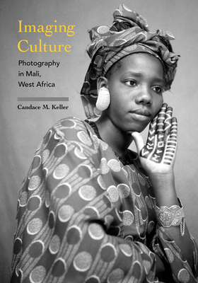 Imaging Culture: Photography in Mali, West Africa Cover Image