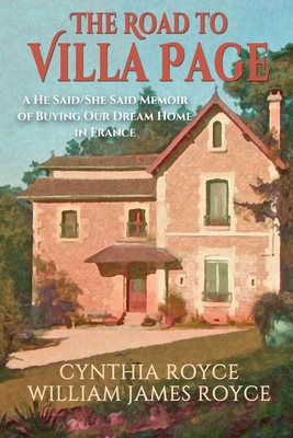The Road to Villa Page: A He Said/She Said Memoir of Buying Our Dream Home in France Cover Image