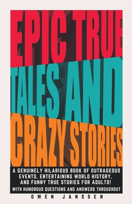 Epic True Tales And Crazy Stories By Owen Janssen Cover Image