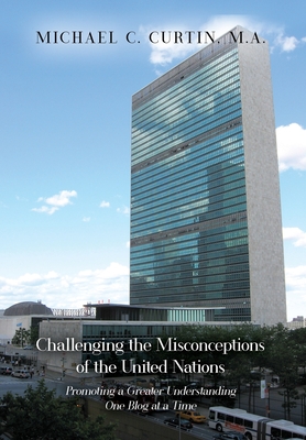 Challenging the Misconceptions of the United Nations: Promoting a Greater Understanding One Blog at a Time Cover Image