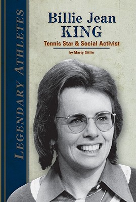 Billie Jean King: Tennis Star & Social Activist: Tennis Star & Social Activist (Legendary Athletes)