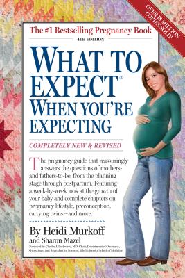 What to Expect When You're Expecting: 4th Edition By Heidi Murkoff, Sharon Mazel Cover Image