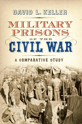Military Prisons of the Civil War: A Comparative Study Cover Image