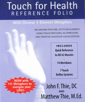 Touch for Health Reference Folio: Large: Balancing Posture, Attitude & Energy Using Touch Reflexes, Acupressure, and Creative Dialogue-Visualization