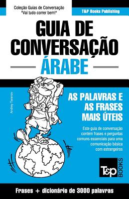 Guia de Conversação Português-Árabe e vocabulário temático 3000 palavras (European Portuguese Collection #28)