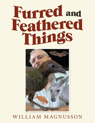 Furred and Feathered Things By William Magnusson Cover Image