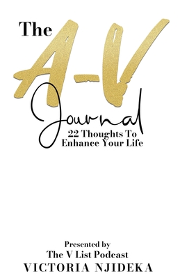 The A-V Journal: 22 Thoughts To Enhance Your Life By Victoria Njideka Cover Image