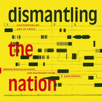 Dismantling the Nation: Contemporary Art in Chile Cover Image