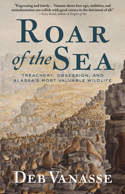 Roar of the Sea: Treachery, Obsession, and Alaska's Most Valuable Wildlife Cover Image