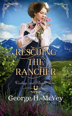 Rescuing the Rancher (Cowboys and Angels #3)