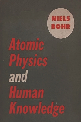 Atomic Physics and Human Knowledge By Niels Bohr Cover Image