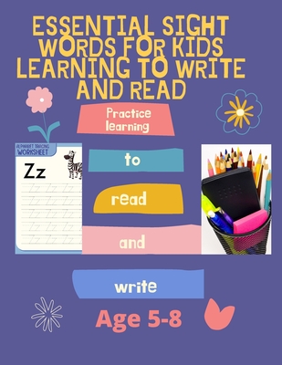Essential Sight Words for Kids Learning to Write and Read: Activity Workbook That Help Children Recognize, Write And Learn More Than 100 High Frequenc By Talkha Chafii Cover Image