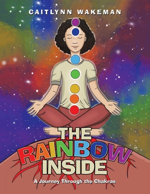 The Rainbow Inside: A Journey Through the Chakras Cover Image