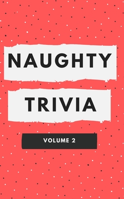 Naughty Trivia: The Trivia Game for Nasty People Volume 2 Cover Image