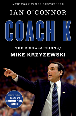 Coach K: The Rise and Reign of Mike Krzyzewski By Ian O'Connor Cover Image