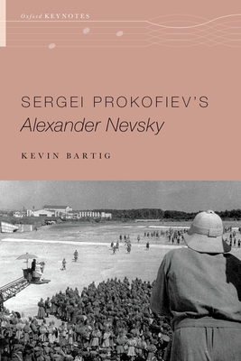 Sergei Prokofiev's Alexander Nevsky (Oxford Keynotes)