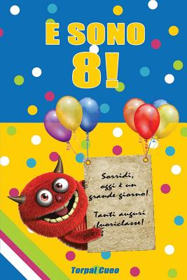 E Sono 8!: Un Libro Come Biglietto Di Auguri Per Il Compleanno. Puoi Scrivere Dediche, Frasi E Utilizzarlo Per Disegnare. Idea Re