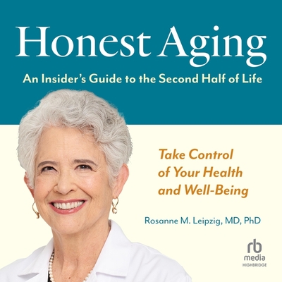 Honest Aging: An Insider's Guide to the Second Half of Life Cover Image