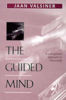 The Guided Mind: A Sociogenetic Approach to Personality