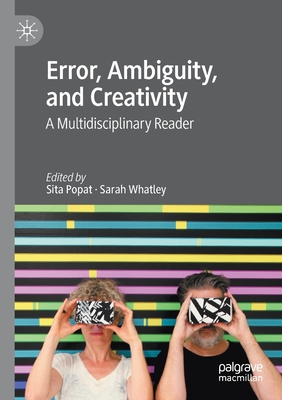Error, Ambiguity, and Creativity: A Multidisciplinary Reader By Sita Popat (Editor), Sarah Whatley (Editor) Cover Image