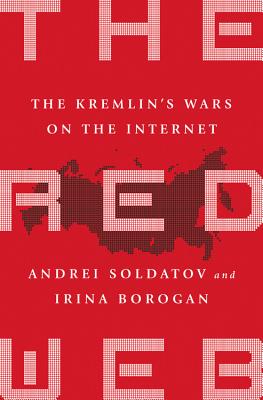 The Red Web: The Kremlin's Wars on the Internet