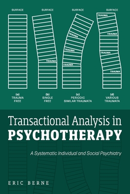 Transactional Analysis in Psychotherapy: A Systematic Individual and Social Psychiatry By Eric Berne Cover Image