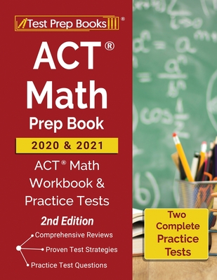 ACT Math Prep Book 2020 and 2021: ACT Math Workbook and Practice Tests [2nd Edition] Cover Image