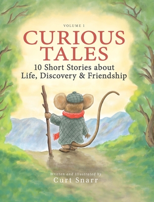 Curious Tales: 10 Short Stories about Life, Discovery & Friendship Cover Image