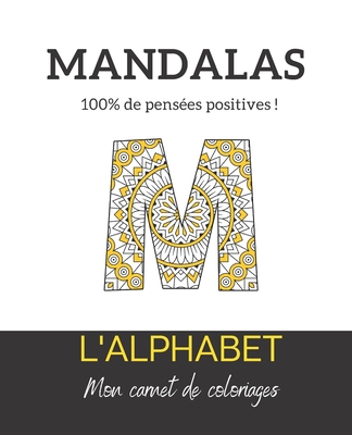 Mandalas de l'alphabet: Livre de coloriage avec les lettres de l'alphabet I Enfants I Abecedaire I Apprentissage I créativité I concentration By Mh Mt Cover Image