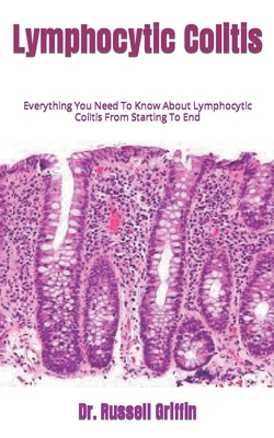Lymphocytic Colitis: Everything You Need To Know About Lymphocytic Colitis From Starting To End Cover Image