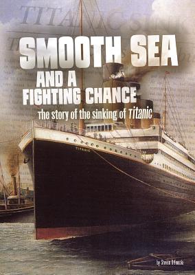 Smooth Sea and a Fighting Chance: The Story of the Sinking of Titanic (Tangled History) By Steven Otfinoski Cover Image