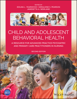 Child and Adolescent Behavioral Health: A Resource for Advanced Practice Psychiatric and Primary Care Practitioners in Nursing Cover Image