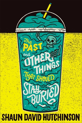 The Past and Other Things That Should Stay Buried By Shaun David Hutchinson Cover Image