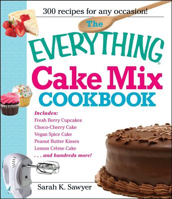 The Everything Cake Mix Cookbook (Everything® Series) Cover Image