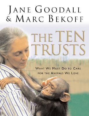 The Ten Trusts: What We Must Do to Care for The Animals We Love Cover Image