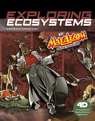 Exploring Ecosystems with Max Axiom Super Scientist: 4D an Augmented Reading Science Experience (Graphic Science 4D) By Tod Smith (Illustrator), Agnieszka Biskup Cover Image