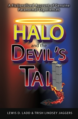 Halo and the Devil's Tail: A Fictionalized Account of Genuine Paranormal Experiences Cover Image