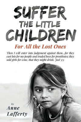Suffer the Little Children: For All the Lost Ones Cover Image