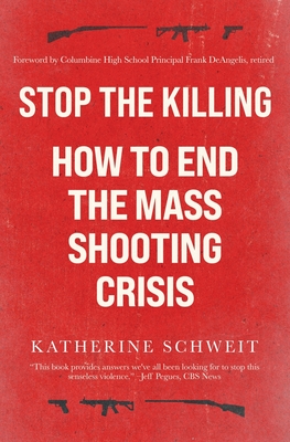 Stop the Killing: How to End the Mass Shooting Crisis Cover Image