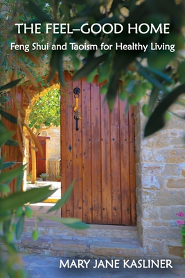 The Feel-Good Home, Feng Shui and Taoism for Healthy Living Cover Image