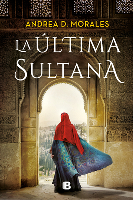 La última sultana / The Last Sultana By Andrea D. Morales Cover Image