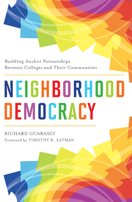 Neighborhood Democracy: Building Anchor Partnerships Between Colleges and Their Communities Cover Image