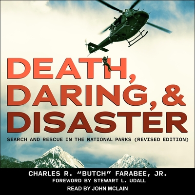 Death, Daring, and Disaster Lib/E: Search and Rescue in the National Parks (Revised Edition) Cover Image