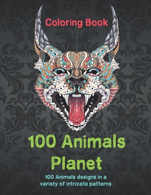 100 Animals Planet - Coloring Book - 100 Animals designs in a variety of intricate patterns By Genesis Colouring Books Cover Image