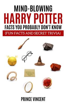 Mind Blowing Harry Potter Facts You Probably Don't Know (Fun Facts and Secret Trivia) Cover Image