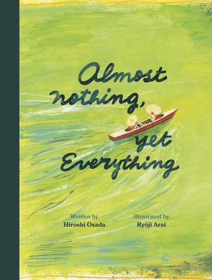 Almost Nothing, yet Everything: A Book about Water By Hiroshi Osada, Ryoji Arai (Illustrator), David Boyd (Translated by) Cover Image